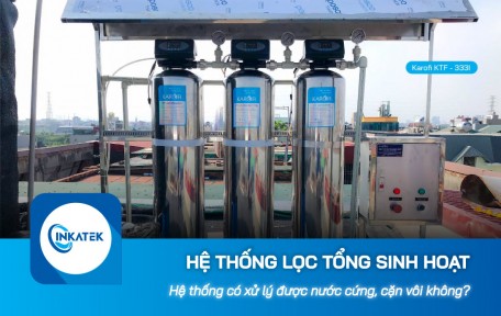 Hệ thống lọc tổng sinh hoạt có xử lý tình trạng nước cứng và cặn vôi không?