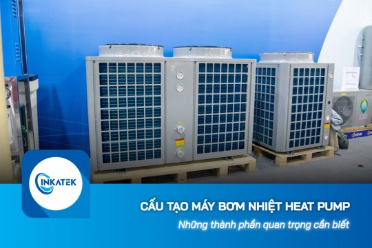 Cấu tạo máy bơm nhiệt Heat Pump: Những thành phần quan trọng cần biết