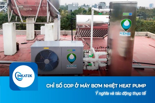Chỉ số COP trong máy bơm nhiệt Heat Pump: Ý nghĩa và tác động thực tế