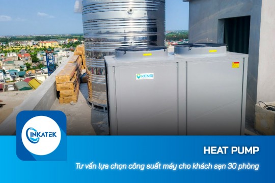 Tư vấn lựa chọn công suất máy Heat Pump cho khách sạn 30 phòng