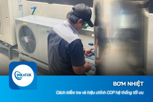 Cách kiểm tra và hiệu chỉnh COP hệ thống bơm nhiệt thực tế