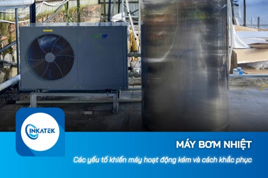 Các yếu tố khiến máy bơm nhiệt hoạt động kém và cách khắc phục