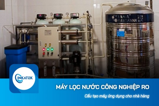 Cấu tạo máy lọc nước công nghiệp RO ứng dụng cho nhà hàng