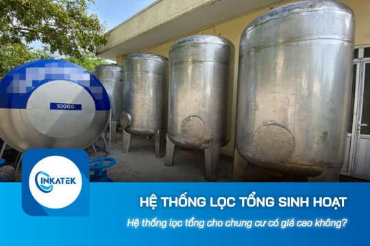 Hệ thống lọc tổng sinh hoạt cho chung cư có giá cao không?