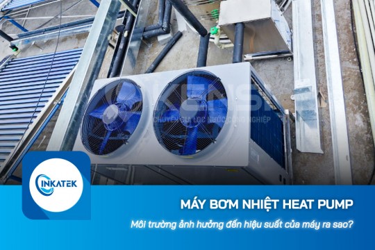 Môi trường ảnh hưởng đến hiệu suất của máy bơm nhiệt Heat Pump ra sao?