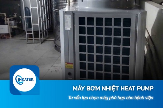 Tư vấn lựa chọn máy bơm nhiệt Heat Pump phù hợp cho bệnh viện