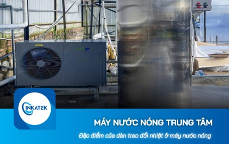 Đặc điểm của dàn trao đổi nhiệt ở máy nước nóng trung tâm