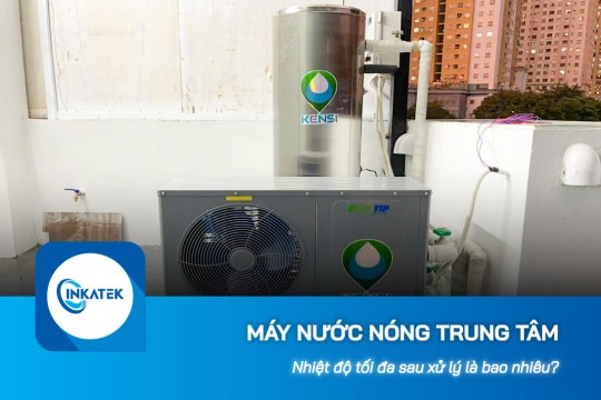 Nhiệt độ tối đa ở nguồn nước từ máy nước nóng trung tâm