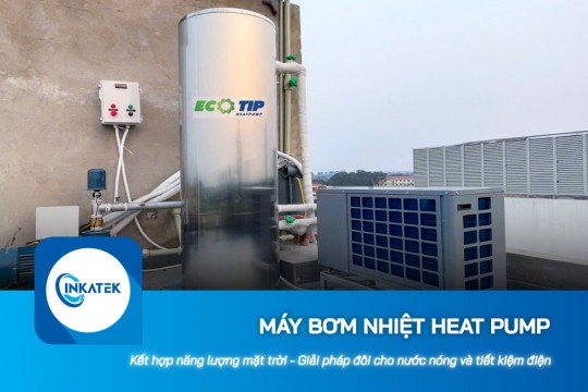 Máy bơm nhiệt Heat Pump và năng lượng mặt trời - Giải pháp đôi cho nước nóng, tiết kiệm điện