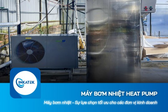 Máy bơm nhiệt Heat Pump - Sự lựa chọn tối ưu cho các đơn vị kinh doanh