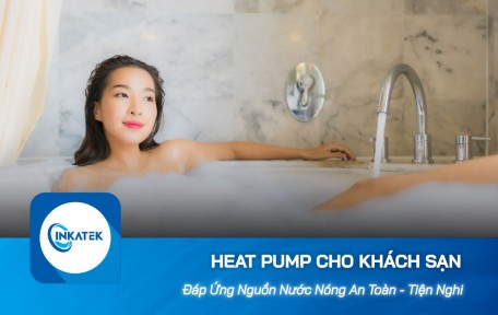 Tiện nghi cao cấp cùng dòng máy bơm nhiệt cho khách sạn