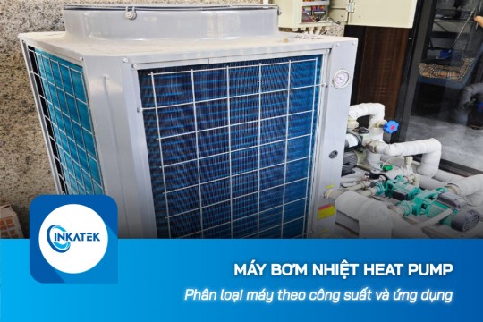 Phân loại máy bơm nhiệt Heat Pump theo công suất và ứng dụng