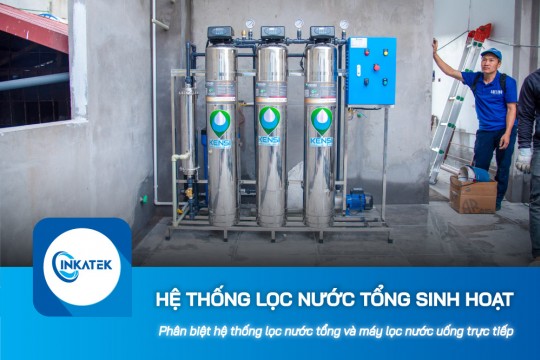 Phân biệt hệ thống lọc nước tổng sinh hoạt và máy lọc nước uống trực tiếp