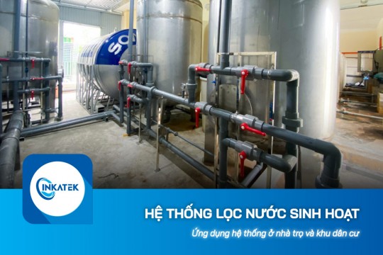 Ứng dụng hệ thống lọc tổng sinh hoạt cho nhà trọ và khu dân cư
