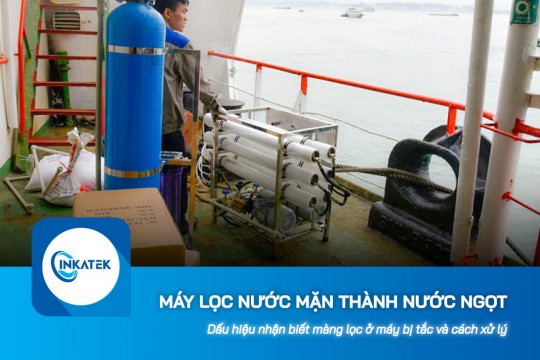 Dấu hiệu nhận biết máy lọc nước mặn thành nước ngọt bị tắc màng lọc và cách xử lý