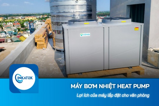 Lợi ích của máy bơm nhiệt Heat Pump lắp đặt cho văn phòng