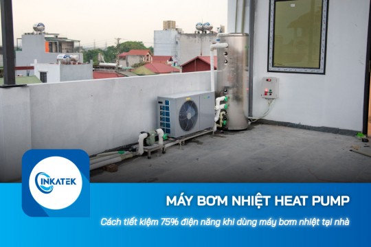 Cách tiết kiệm 75% điện năng khi dùng máy bơm nhiệt Heat Pump tại nhà