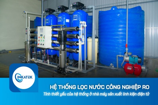 Tính thiết yếu của hệ thống lọc nước công nghiệp RO ở nhà máy sản xuất linh kiện điện tử
