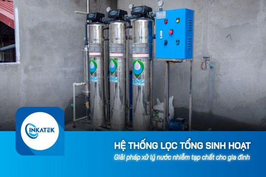 Hệ thống lọc tổng sinh hoạt xử lý nước nhiễm tạp chất cho gia đình