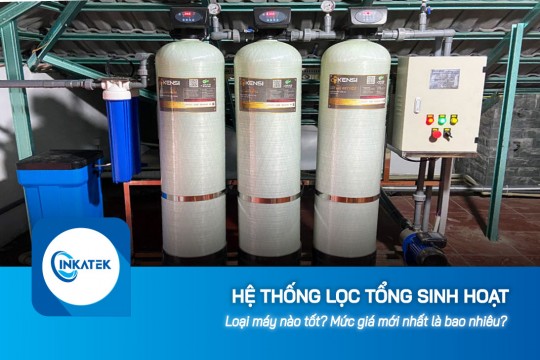 Hệ thống lọc tổng sinh hoạt nào tốt? Mức giá mới nhất là bao nhiêu?