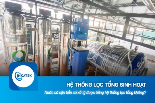 Nước có cặn bẩn có xử lý được bằng hệ thống lọc tổng sinh hoạt không?