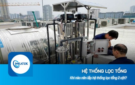Giải đáp: Khi nào nên lắp hệ thống lọc tổng 2 cột?