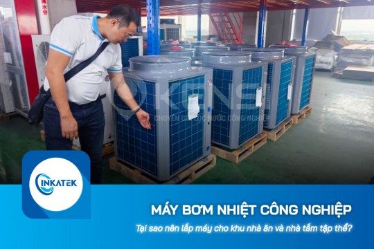 Tại sao nên lắp máy bơm nhiệt công nghiệp cho khu nhà ăn và nhà tắm tập thể?
