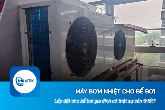 Máy bơm nhiệt cho bể bơi gia đình có thật sự cần thiết?