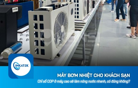 Chỉ số COP máy bơm nhiệt cho khách sạn cao sẽ làm nóng nước nhanh, có đúng không?