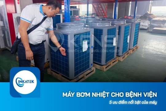 5 ưu điểm nổi bật của máy bơm nhiệt cho bệnh viện