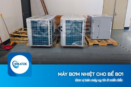 Đơn vị bán máy bơm nhiệt cho bể bơi uy tín ở miền Bắc