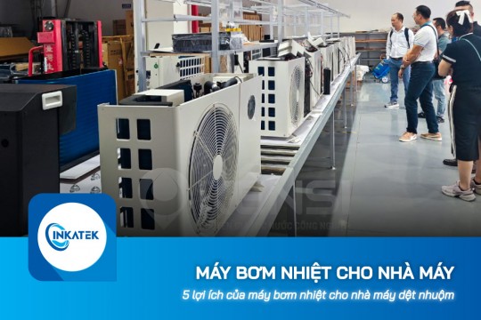 5 lợi ích của máy bơm nhiệt cho nhà máy dệt nhuộm