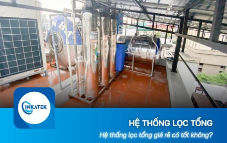 Hệ thống lọc tổng xử lý nước đầu nguồn giá rẻ có tốt không?