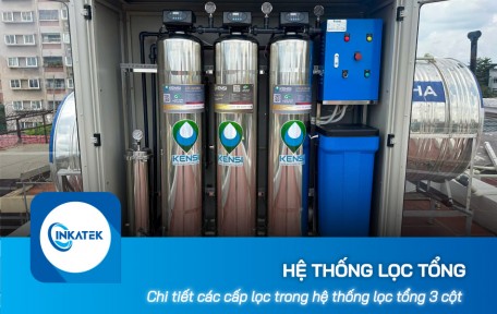 Chi tiết các cấp lọc trong hệ thống lọc tổng 3 cột