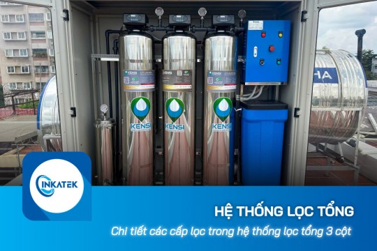 Chi tiết các cấp lọc trong hệ thống lọc tổng 3 cột
