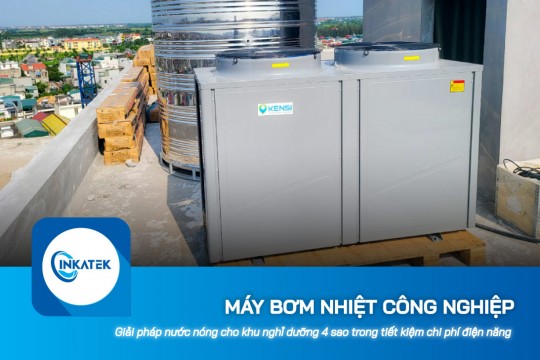 Giải pháp máy bơm nhiệt công nghiệp cho khu nghỉ dưỡng 4 sao trong tiết kiệm chi phí điện năng