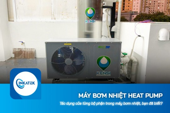 Tác dụng của từng bộ phận trong máy bơm nhiệt Heat Pump, bạn đã biết?