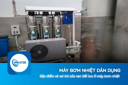 Đặc điểm và vai trò của van tiết lưu ở máy bơm nhiệt dân dụng