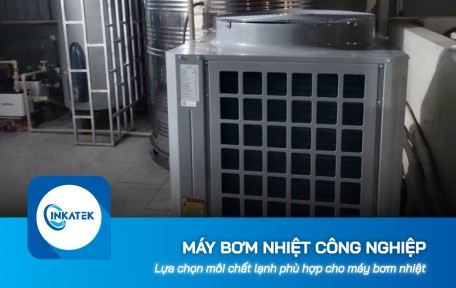 Lựa chọn môi chất lạnh phù hợp cho máy bơm nhiệt công nghiệp