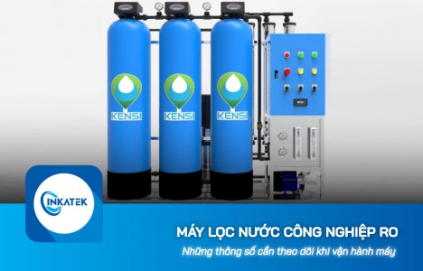 Những thông số cần theo dõi khi vận hành máy lọc nước công nghiệp RO