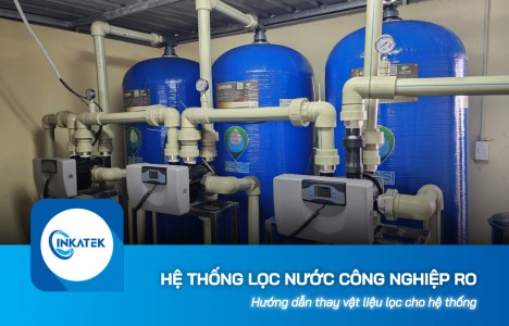 Hướng dẫn thay vật liệu lọc cho hệ thống lọc nước công nghiệp RO