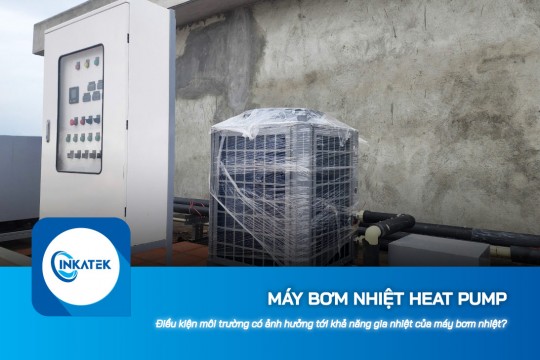 Điều kiện môi trường có ảnh hưởng tới khả năng gia nhiệt máy bơm nhiệt Heat Pump?