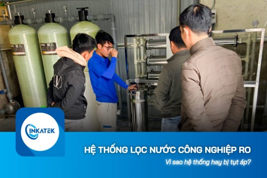 Vì sao hệ thống lọc nước công nghiệp RO hay bị tụt áp?