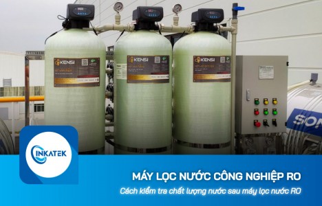 Cách kiểm tra chất lượng nước sau máy lọc nước công nghiệp RO