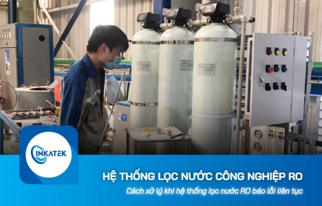 Khi hệ thống lọc nước công nghiệp RO báo lỗi liên tục phải xử lý thế nào?