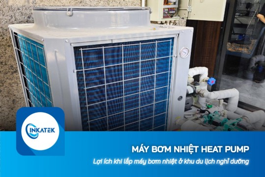 Lợi ích khi lắp máy bơm nhiệt Heat Pump ở khu du lịch nghỉ dưỡng