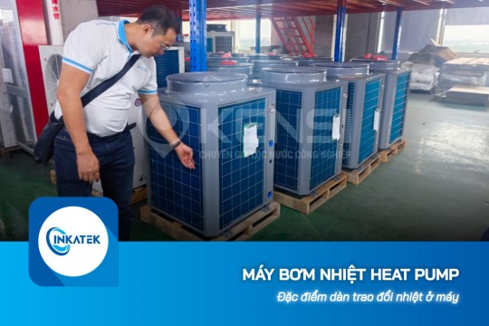 Đặc điểm dàn trao đổi nhiệt ở máy bơm nhiệt Heat Pump