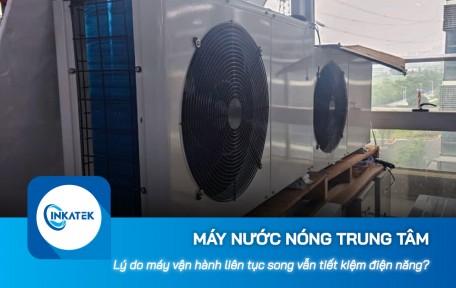 Tại sao máy nước nóng trung tâm vận hành liên tục song vẫn tiết kiệm điện năng?