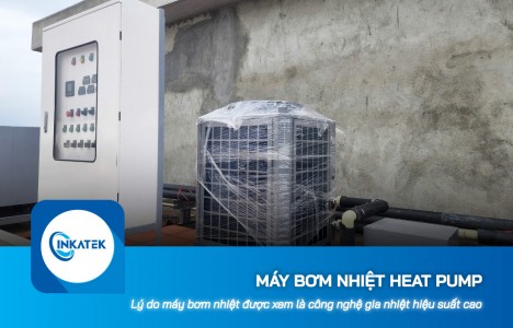 Lý do máy bơm nhiệt Heat Pump được xem là công nghệ gia nhiệt hiệu suất cao
