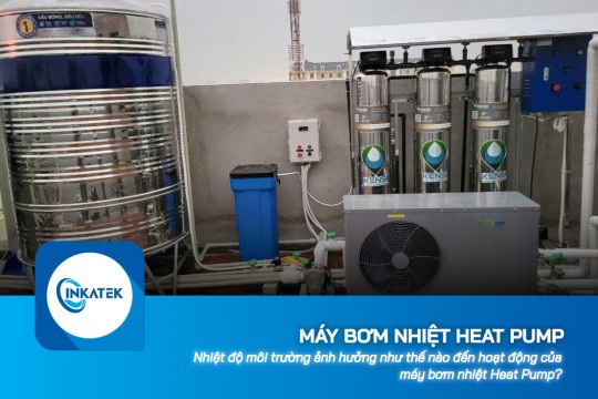Nhiệt độ môi trường ảnh hưởng như thế nào đến hoạt động của máy bơm nhiệt Heat Pump?